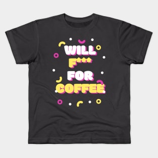 Will F! for coffee Kids T-Shirt